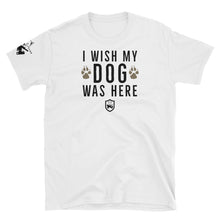 Load image into Gallery viewer, I Wish My Dog Was Here Shirt