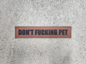 don't fucking pet patch rawhide leatherette for k9 dogs