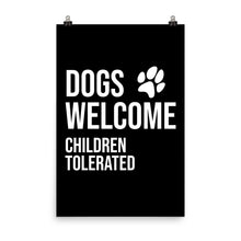 Load image into Gallery viewer, Dogs Welcome, Children Tolerated Premium Paper Print