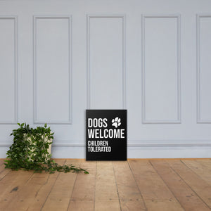 Dogs Welcome Children Tolerated Canvas