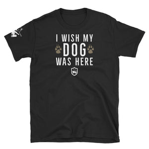 I Wish My Dog Was Here Shirt