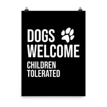 Load image into Gallery viewer, Dogs Welcome, Children Tolerated Premium Paper Print