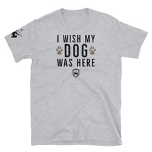 Load image into Gallery viewer, I Wish My Dog Was Here Shirt